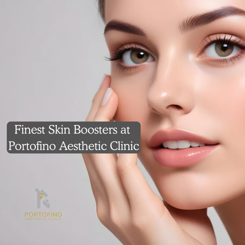 Finest Skin Boosters at Portofino Aesthetic Clinic